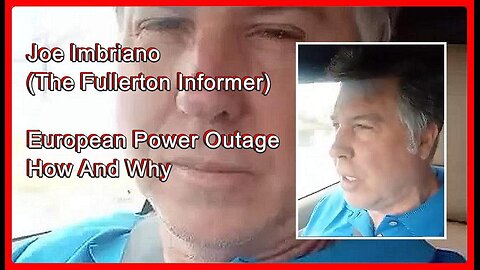 European power outage How And why • Joe Imbriano(The Fullerton Informer) •🕞30 min