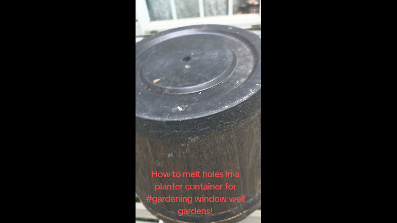 Let's DO THIS! Melting holes in plastic for container gardening! Window well gardens!