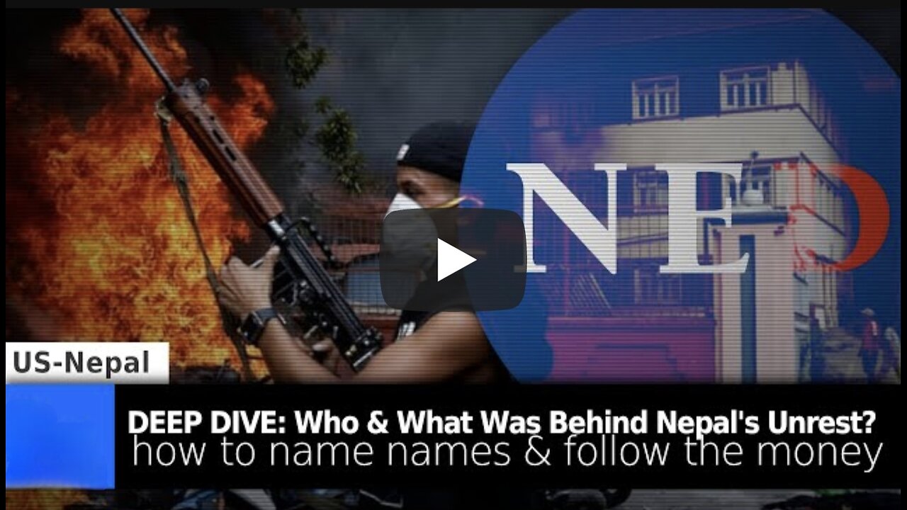 Deep Dive: Who is Behind Regime Change in Nepal & How to Follow the Money...