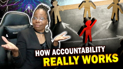 Accountability Explained: How Energy, Emotions & Universal Laws Reflect Back on Us