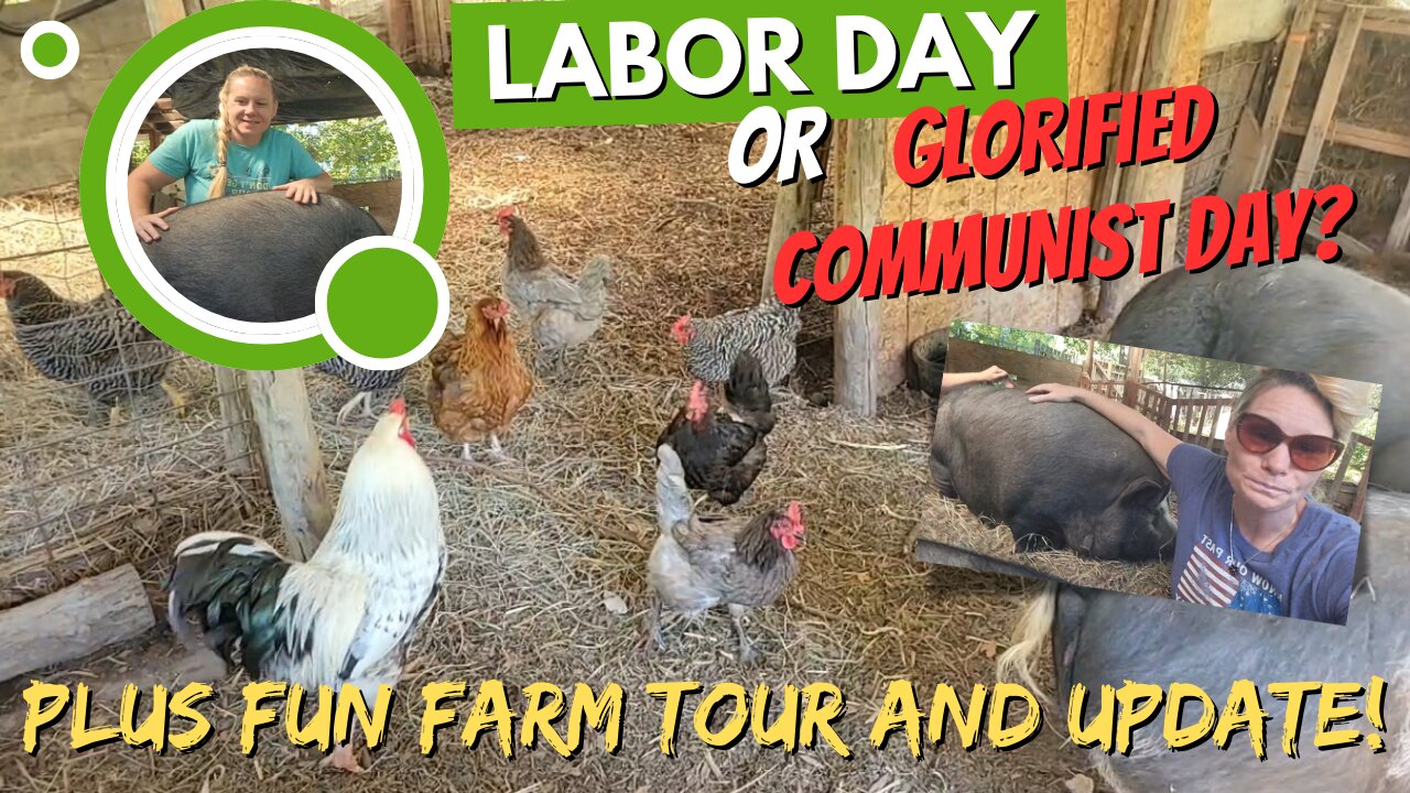 Labor Day? Or Glorified Communist Day? PLUS: FUN Farm Tour/Update