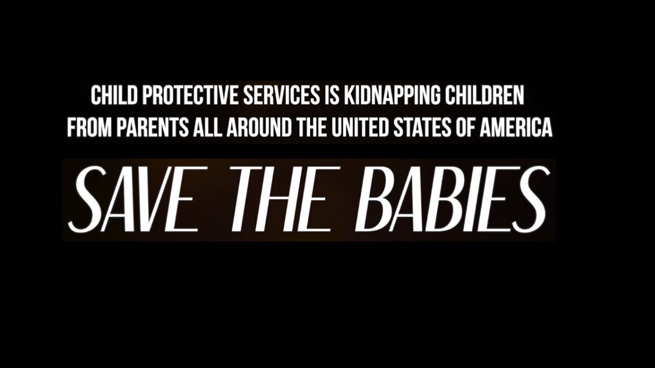 Save the Babies A Documentary on CPS Child Trafficking
