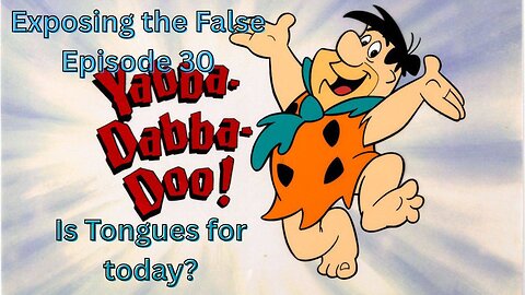 Exposing the false Episode 30 Are Tongues for Today?