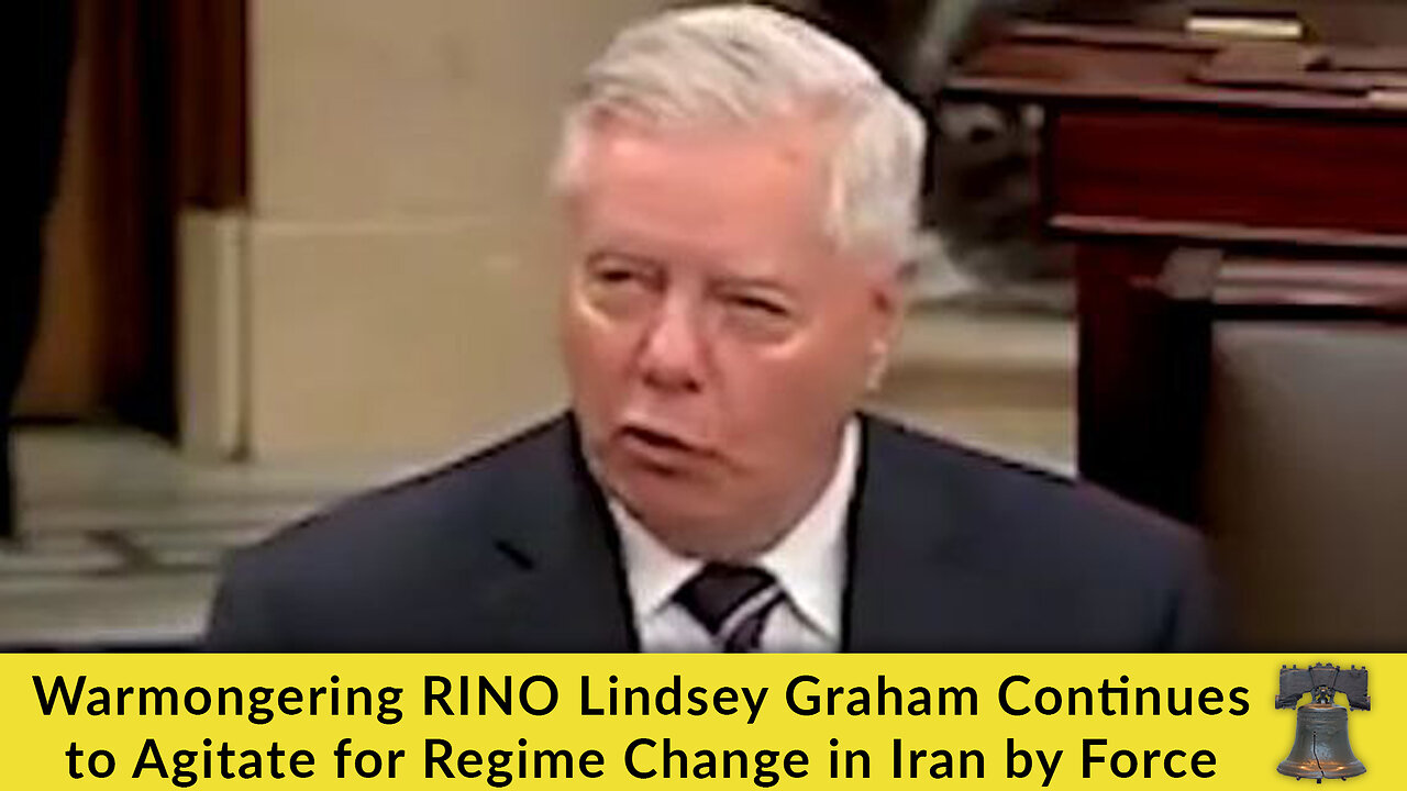 Warmongering RINO Lindsey Graham Continues to Agitate for Regime Change in Iran by Force
