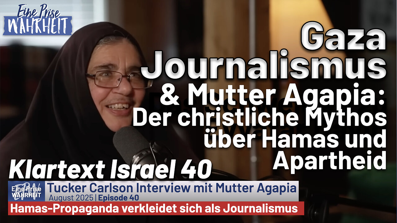 Gaza-Journalismus oder Hamas-Propaganda? & Tucker Carlson & Mutter Agapia | Klartext Israel 40