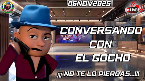 CONVERSANDO CON EL GOCHO | #LIVE | 06NOV2025| [GOCHO.OFICIAL]