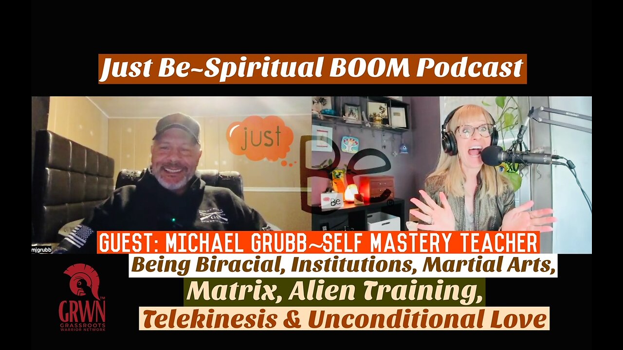 Just Be~SpiritBOOM: Michael Grubb~Self-Mastery Teacher: Biracial/Matrix/Alien Training/Telekinesis