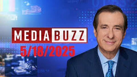 MEDIA BUZZ (Full Episode) May 18, 2025