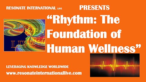 “Rhythm: The Foundation of Human Wellness”