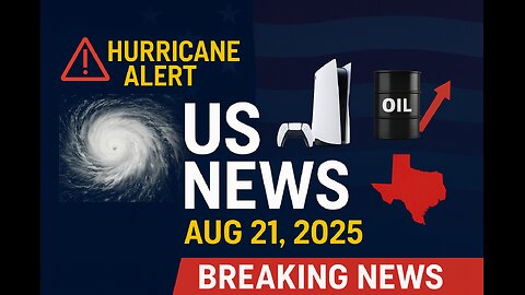 "US News Today | Hurricane Erin, PS5 Price Hike, Texas Politics & Oil Market Surge | Aug 21, 2025"