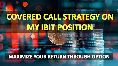COVERED CALL STRATEGY ON IBIT