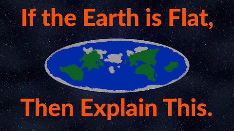 Questions for Flat Earthers