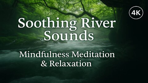 Soothing River Sounds for Mindfulness Meditation