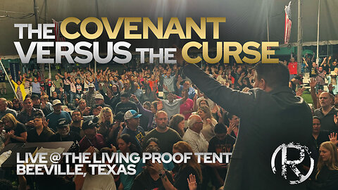 The Covenant versus the Curse • Living Proof Tent - Beeville, TX
