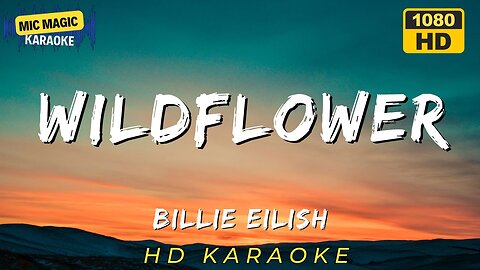 WILDFLOWER - BILLIE EILISH (HD KARAOKE VERSION)