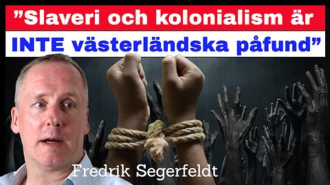 Slaveri och kolonialism är INTE västerländska påfund