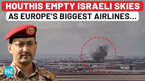 Houthis' Missile Barrage Brings Israel’s Aviation to Its Knees, Europe’s Top Carriers Flee In Fear