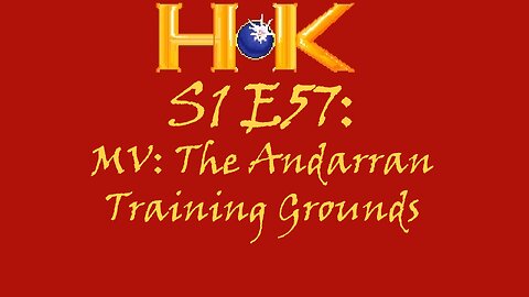 S1 E57 - MV: The Andarran Training Grounds