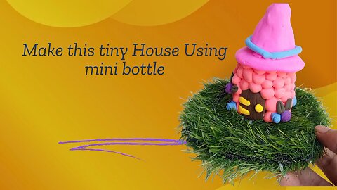 Make this Tiny House Using Mini Bottle