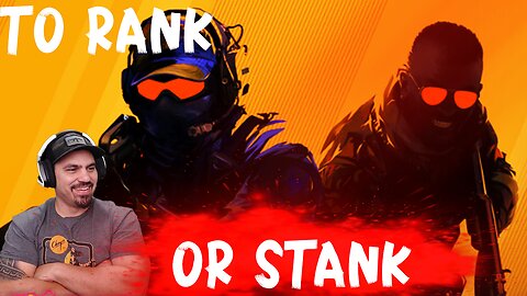 To RANK or STANK COUNTER STRIKE