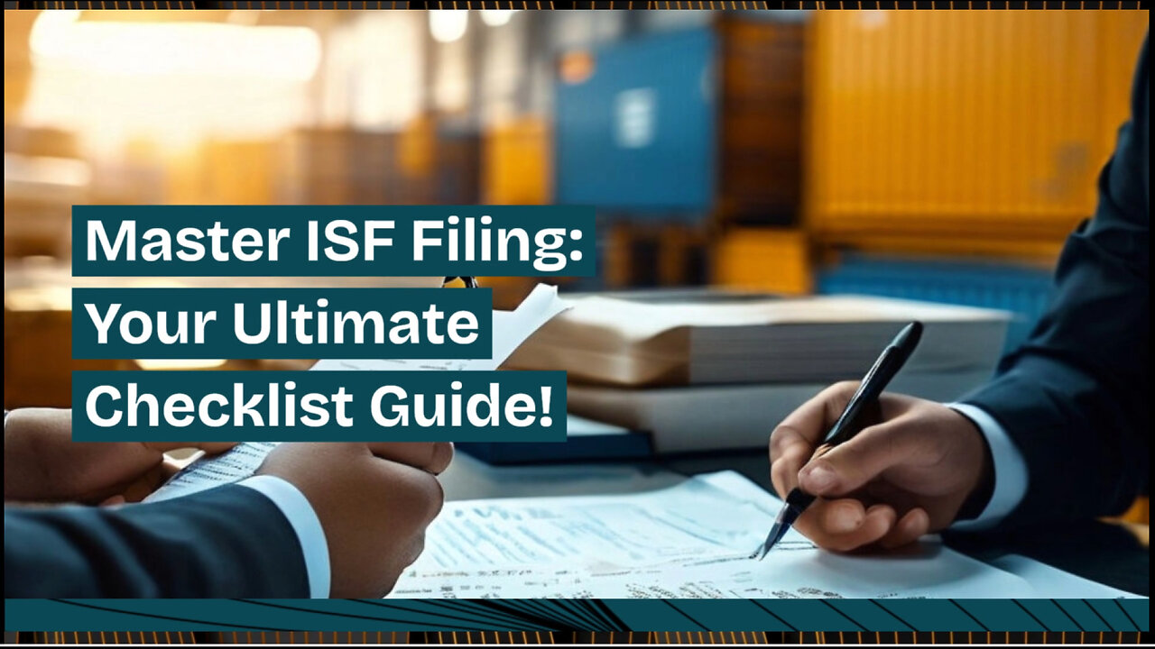 Mastering the Art of ISF: Building the Ultimate Document Checklist