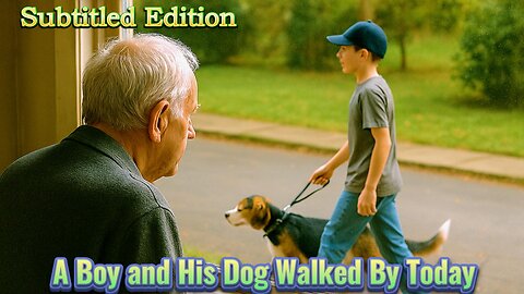 A BOY AND HIS DOG WALKED PAST ME TODAY