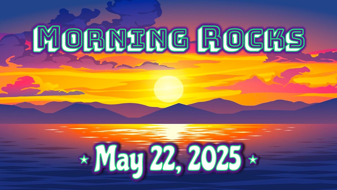 ☀️ Morning Rocks - 5.22.25 ☎️