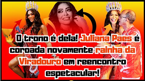 #JulianaPaes volta à #Viradouro aos 46 e sua coroação reacende polêmica com saída de #ErikaJanuza,