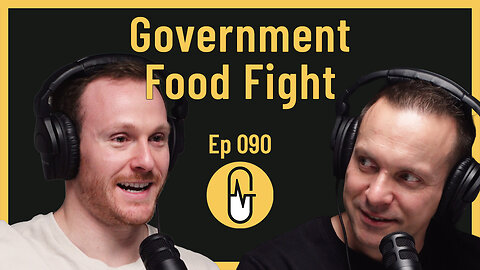 Ep 090 - Government Food Fight