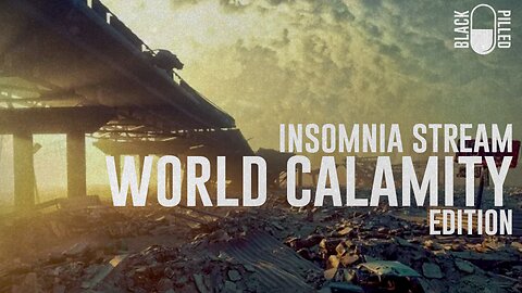 INSOMNIA STREAM: WORLD CALAMITY EDITION