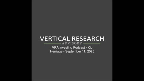 VRA Investing Podcast - Bull Market Melt-up, Gold's Breakout, and 9/11 Reflections - Kip Herriage