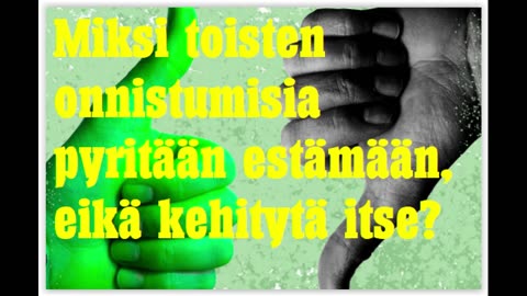 Miksi toisten onnistumisia haluta estää sen sijaan että itse pyrkisimme paremmiksi