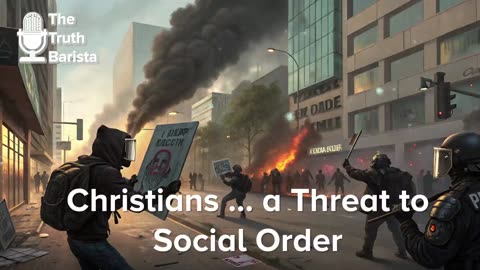 Christians … a Threat to Social Order