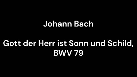 Gott der Herr ist Sonn und Schild, BWV 79