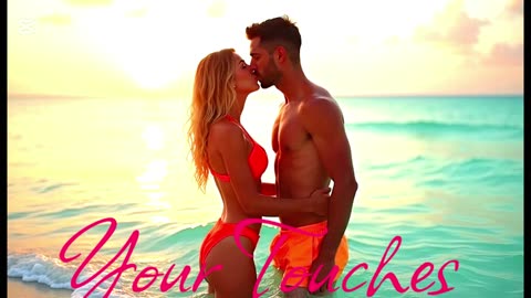 Electronic Music. Song Your Touches.