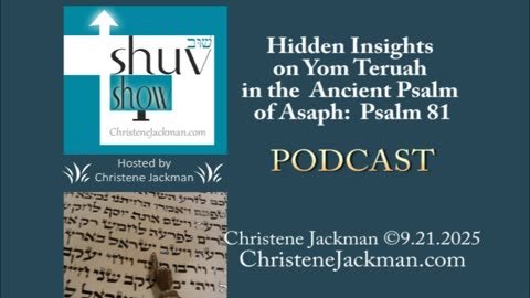 "New Hidden Insights on Yom Teruah in the Ancient Psalm of Asaph Psalm 81" Shuv Show