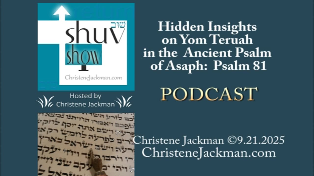"New Hidden Insights on Yom Teruah in the Ancient Psalm of Asaph Psalm 81" Shuv Show