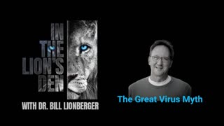 Dr. Bill Lionberger - Dr Tom Cowan - The Great Virus Myth