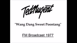 Ted Nugent - Wang Dang Sweet Poontang (Live in San Antonio 1977)