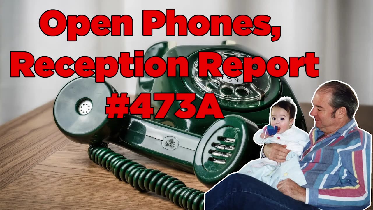 Open Phones, Reception Report #473A - Bill Cooper