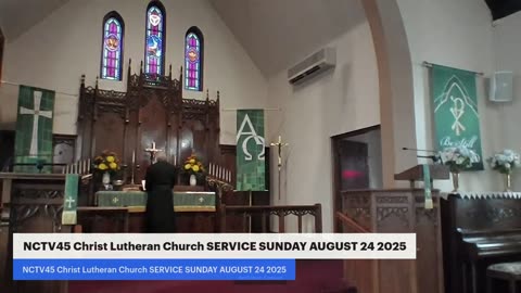 NCTV45 Christ Lutheran Church SERVICE SUNDAY AUGUST 24 2025