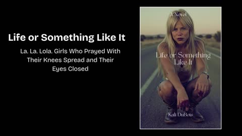 Life Or Something Like It By Kali DuBois - LA LA LOLA