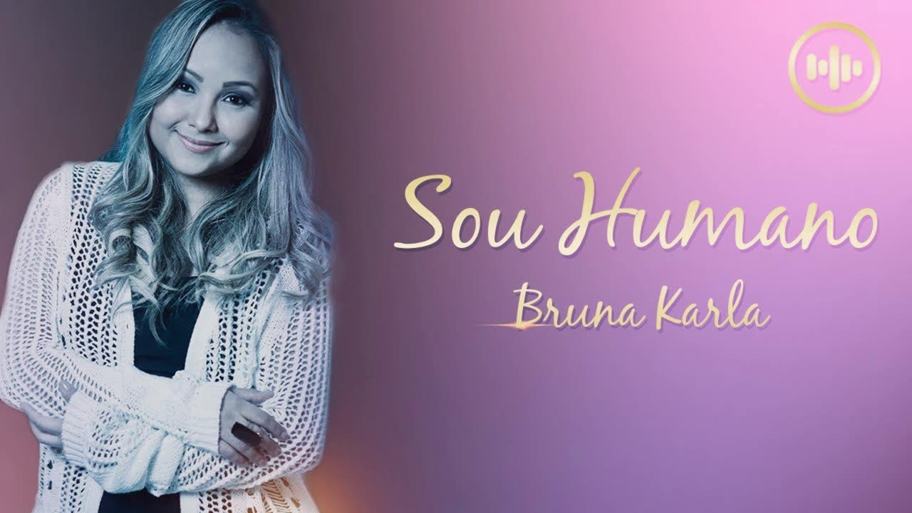 Sou Humano (I'm Human) - Bruna Karla