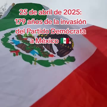 179 aniversario de la invasión del Partido Demócrata a México.
