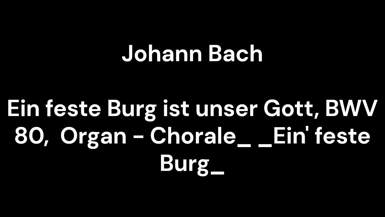 Ein feste Burg ist unser Gott, BWV 80, Organ - Chorale_ _Ein' feste Burg_