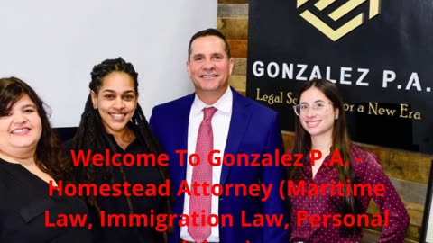 Gonzalez P.A. - Homestead Attorney | Lawyer in Homestead, FL