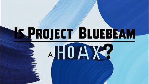 Project Bluebeam... Is it REAL or is it a HOAX?