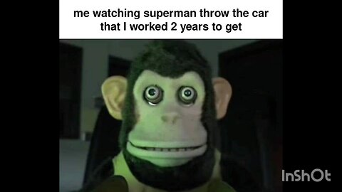 me watching superman throw the car that I worked 2 years to get