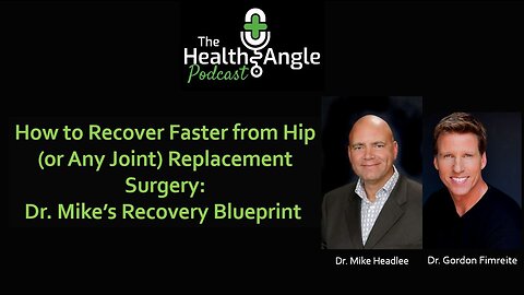 How to Recover Faster from Hip (or Any Joint) Replacement Surgery: Dr. Mike’s Recovery Blueprint
