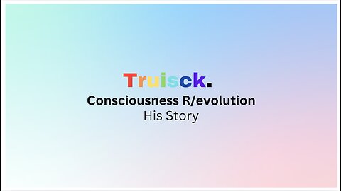 Consciousness R/evolution | 12.His Story